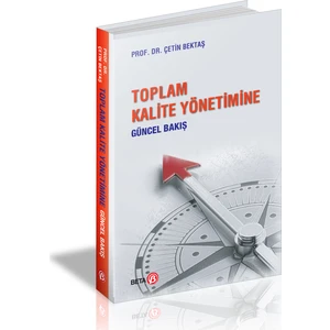 Toplam Kalite Yönetimine Güncel Bakış - Çetin Bektaş
