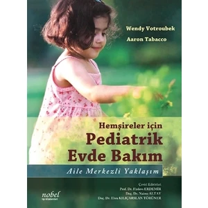 Hemşireler İçin Pediatrik Evde Bakım Aile Merkezli Yaklaşım - Wendy Votroubek