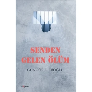 Senden Gelen Ölüm - Güngör E. Eroğlu