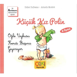 Küçük Kız Polin Öğle Uykusu ve Kendi Başına Giyiniyor 2 Öykü - (+3 Yaş)
