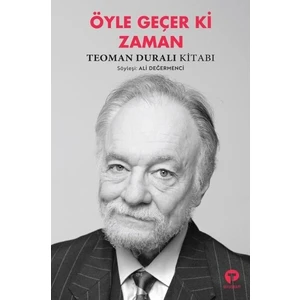 Öyle Geçer ki Zaman - Teoman Durali Kitabı