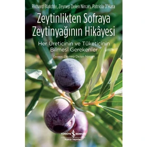 Zeytinlikten Sofraya Zeytinyağının Hikayesi - Richard Blatchly