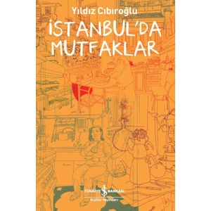 İstanbul’Da Mutfaklar - Yıldız Cıbıroğlu