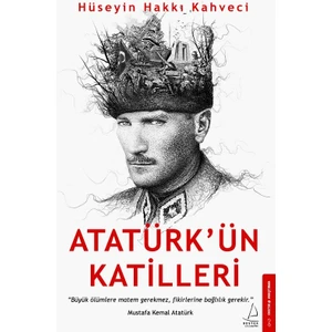 Atatürk’Ün Katilleri - Hüseyin Hakkı Kahveci