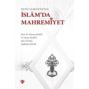 Dünü Ve Bugünüyle İslam'Da Mahremiyet - Huriye Martı