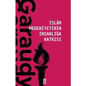 İslam Medeniyetinin İnsanlığa Katkısı - Roger Garaudy