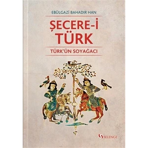 Şecere-i Türk - Türk'ün Soyağacı - Ebülgazi Bahadır Han