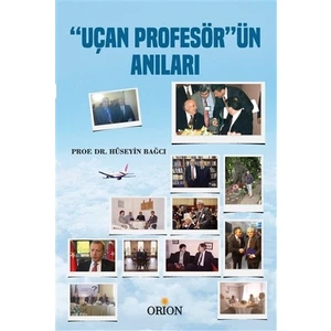Uçan Profesör'ün Anıları - Hüseyin Bağcı