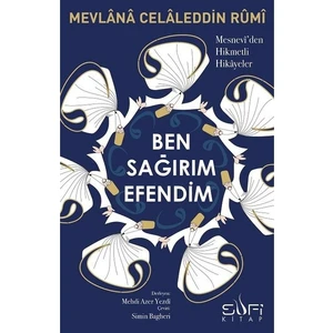 Ben Sağırım Efendim - Mevlânâ Celâleddin Rûmî