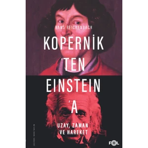Kopernik’ten Eınsteın’a Uzay, Zaman Ve Hareket - Hans Reichenbach