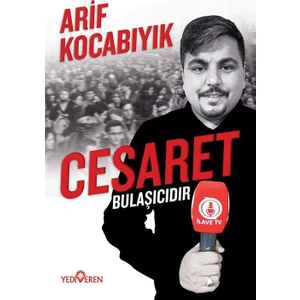 Cesaret Bulaşıcıdır - Arif Kocabıyık