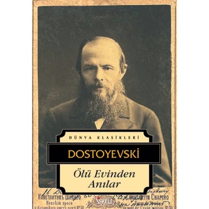 Ölü Evinden Anılar - Fyodor Mihayloviç Dostoyevski