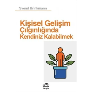 Kişisel Gelişim Çılgınlığında Kendiniz Kalabilmek - Svend Brinkmann