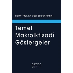 Temel Makroiktisadi Göstergeler - Uğur Selçuk Akalın