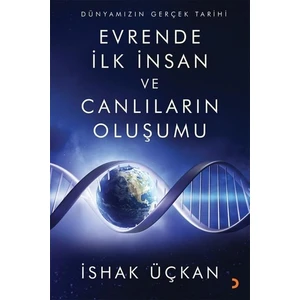 Evrende İlk İnsan Ve Canlıların Oluşumu - İshak Üçkan