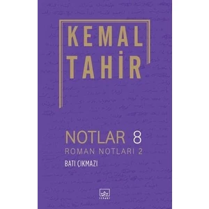 Notlar 8: Roman Notları 2 - Batı Çıkmazı - Kemal Tahir