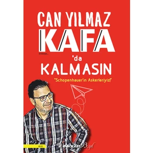 Kafada Kalmasın : ''Schopenhauer'ın Askerleriyiz!'' - Can Yılmaz