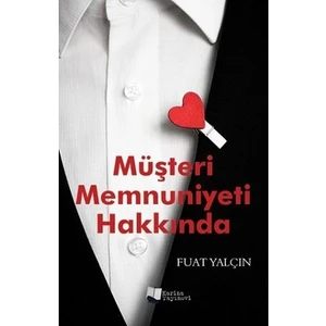 Müşteri Memnuniyeti Hakkında - Fuat Yalçın