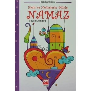 Hadis ve Hadiselerin Diliyle Namaz - Veysel Akkaya