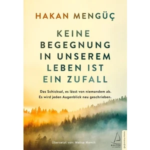 Keine Begegnung İn Unserem Leben İst Ein Zufall  - Hakan Mengüç