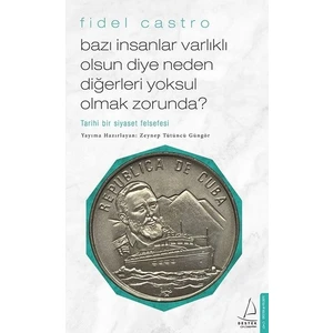 Bazı İnsanlar Varlıklı Olsun Diye Neden Diğerleri  Yoksul Olmak Zorunda?  - Fidel Castro
