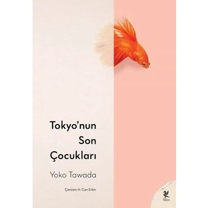 Tokyo'nun Son Çocukları - Yoko Tawada
