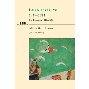 İstanbul'da İki Yıl 1919 - 1921 Bir Ressamın Günlüğü - Alexis Gritchenko