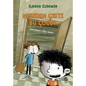 Nereden Çıktı Bu Çocuk? - İlknur Özdemir