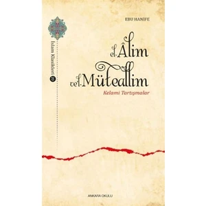 El-Alim Ve'L-Müteallim - Kelami Tartışmalar  - Ebu Hanife