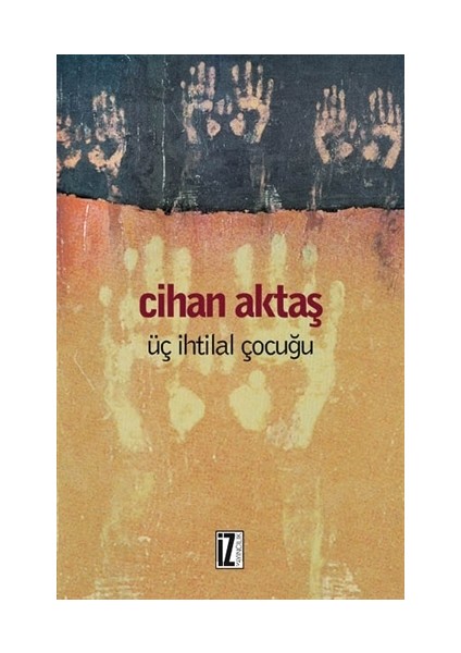 Üç İhtilal Çocuğu-Cihan Aktaş