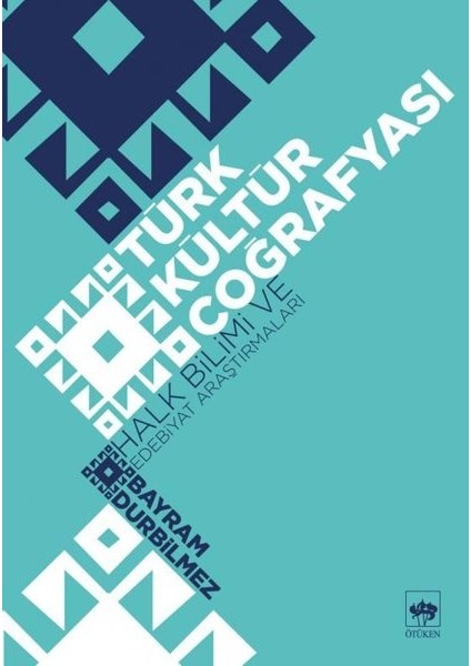 Türk Kültür Coğrafyası - Bayram Durbilmez