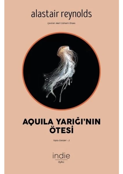 Aquila Yarığı'nın Ötesi: Toplu Öyküler-2 - Alastair Reynolds