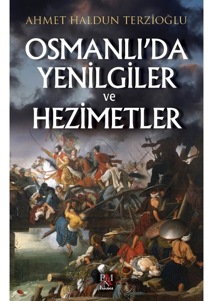 Osmanlı’da Yenilgiler Ve Hezimetler - Ahmet Haldun Terzioğlu
