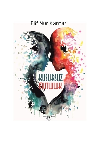 Kusursuz Mutluluk - Elif Nur Kantar