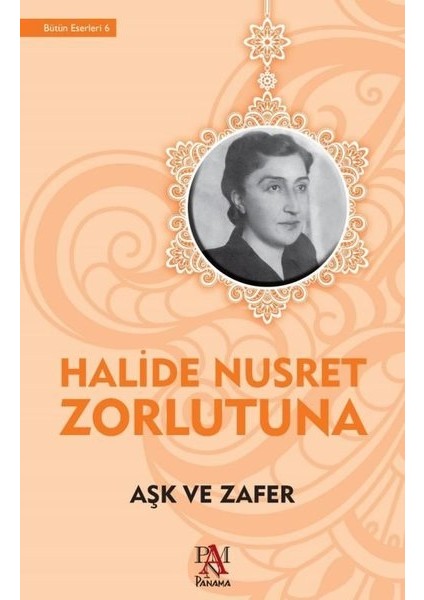 Aşk Ve Zafer - Halide Nusret Zorlutuna