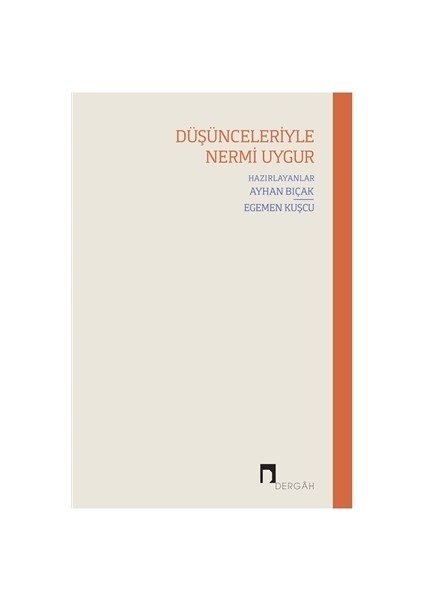 Düşünceleriyle Nermi Uygur - Ayhan Bıçak