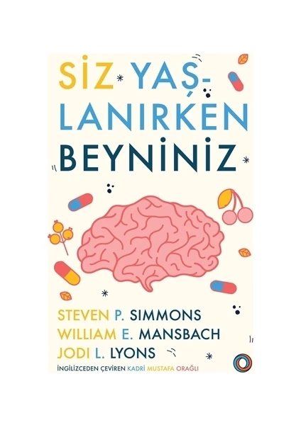 Siz Yaşlanırken Beyniniz - Steven Simmons - William E. Mansbach