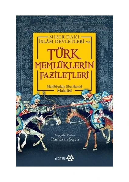 Türk Memlüklerin Faziletleri - Muhibbiidn Ebu Hamid Makdisi