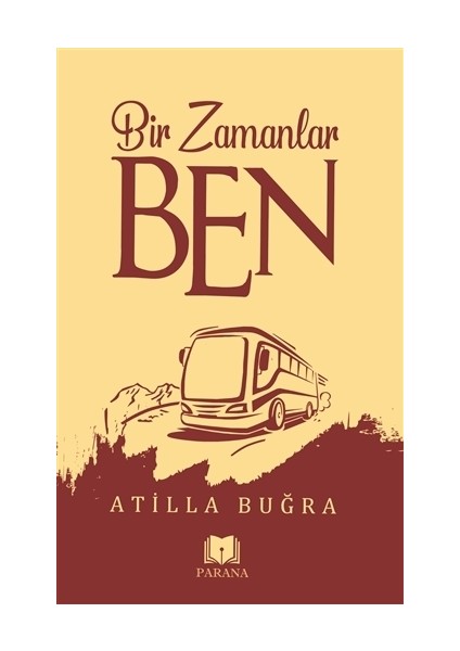 Bir Zamanlar Ben - Atilla Buğra