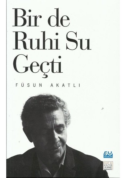 Bir De Ruhi Su Geçti - Füsun Akatlı