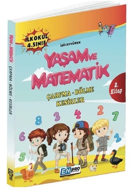 Enpro İlkokul 4. Sınıf 2. Kitap-Çarpma Bölme Kesirler-Yaşam Ve Matematik-Yeni - İdil Ayyürek