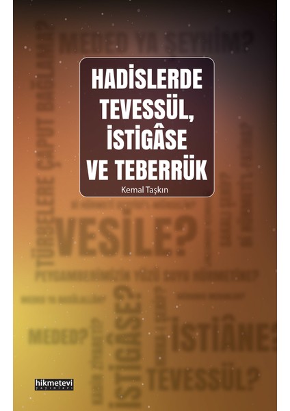 Hadislerde Tevessül, İstigâse Ve Teberrük - Kemal Taşkın