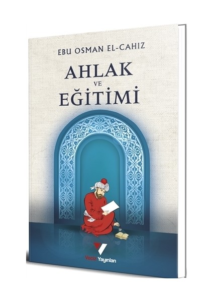 Ahlak Ve Eğitimi - Ebu Osman Elcahız