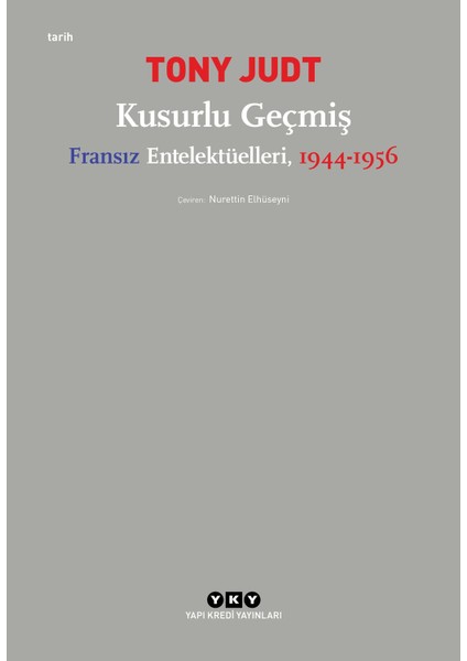 Kusurlu Geçmiş – Fransız Entelektüelleri, 1944-1956 - Tony Judt