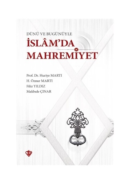 Dünü Ve Bugünüyle İslam'Da Mahremiyet - Huriye Martı