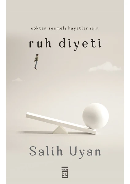 Çoktan Seçmeli Hayatlar İçin Ruh Diyeti - Salih Uyan