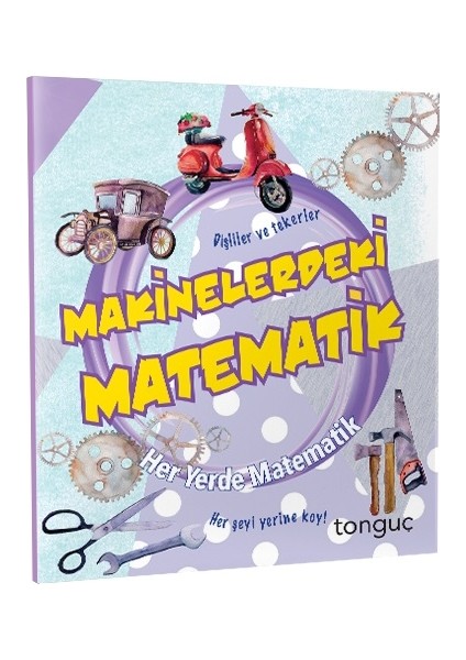 Tonguç Akademi Her Yerde Matematik Serisi - Makinelerdeki Matematik