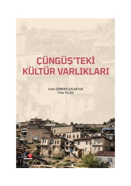 Çüngüş'Teki Kültür Varlıkları - Erbil Cömertler Aktuğ