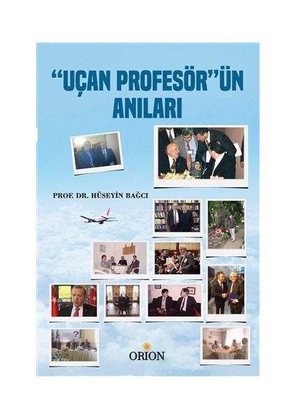 Uçan Profesör'ün Anıları - Hüseyin Bağcı