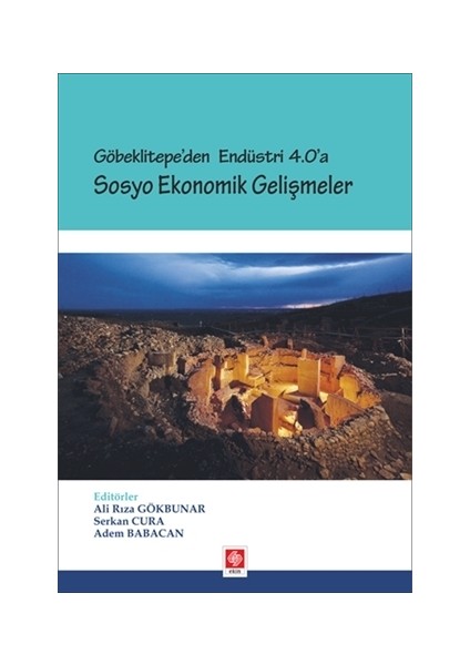 Göbeklitepe'den Endüstri 4.0'a - Sosyo Ekonomik Gelişmeler - Adem Babacan
